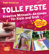 Tolle Feste. Kreative Mitmach-Aktionen für Klein und Groß