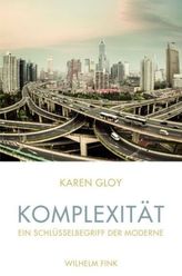 Komplexität - Ein Schlüsselbegriff der Moderne