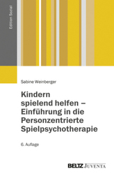 Kindern spielend helfen - Einführung in die Personzentrierte Spielpsychotherapie