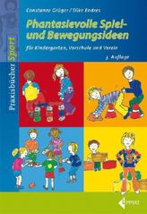 Phantasievolle Spiel- und Bewegungsideen für Kindergarten, Vorschule und Verein