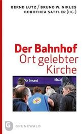 Der Bahnhof - Ort gelebter Kirche