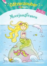 Glitzerzauber-Malbuch. Meerjungfrauen