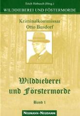 Kriminalkommissar Otto Busdorf - Wilddieberei und Förstermorde. Bd.1