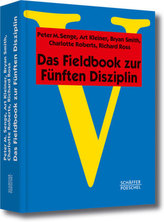 Das Fieldbook zur Fünften Disziplin. Fifth Discipline Fieldbook, dtsch. Ausgabe