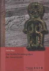 Die Goldschmiedegräber der Avarenzeit