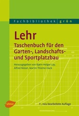 Lehr-Taschenbuch für den Garten-, Landschafts- und Sportplatzbau