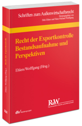 Recht der Exportkontrolle - Bestandsaufnahme und Perspektiven