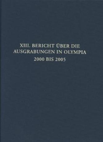 XIII. Bericht über die Ausgrabungen in Olympia XIII. Bericht über die Ausgrabungen in Olympia
