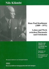 Hans Paul Kaufmann (1889-1971) Leben und Werk zwischen Pharmazie und Fettchemie