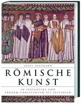 Römische Kunst in Spätantike und frühem Christentum bis Justinian