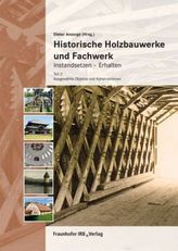 Historische Holzbauwerke und Fachwerk. Instandsetzen - Erhalten. Tl.2
