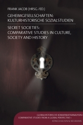 Geheimgesellschaften: Kulturhistorische Sozialstudien. Secret Societies: Comparative Studies in Culture, Society and History