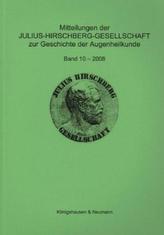 Mitteilungen der Julius-Hirschberg-Gesellschaft zur Geschichte der Augenheilkunde. Bd.10