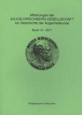 Mitteilungen der Julius-Hirschberg-Gesellschaft zur Geschichte der Augenheilkunde. Bd.13