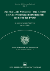 Das ESUG im Stresstest - Die Reform des Unternehmensinsolvenzrechts aus Sicht der Praxis