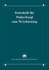 Festschrift für Walter Kargl zum 70. Geburtstag