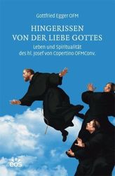 Hingerissen von der Liebe Gottes - Leben und Spiritualität des hl. Josef von Copertino OFMConv.