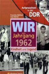 Wir vom Jahrgang 1962 - Aufgewachsen in der DDR
