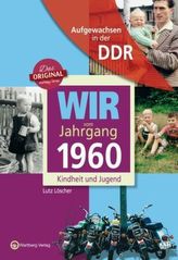 Wir vom Jahrgang 1960 - Aufgewachsen in der DDR