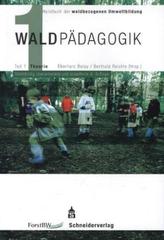 Waldpädagogik. Tl.1