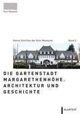Die Gartenstadt Margarethenhöhe. Architektur und Geschichte