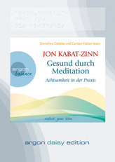 Gesund durch Meditation, Achtsamkeit in der Praxis, 1 MP3-CD (DAISY Edition)