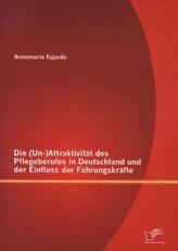 Die (Un-)Attraktivität des Pflegeberufes in Deutschland und der Einfluss der Führungskräfte