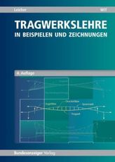 Tragwerkslehre in Beispielen und Zeichnungen