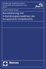 Konsolidierung und Entwicklungsperspektiven des Europäischen Umweltrechts