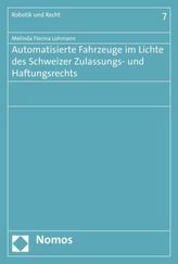 Automatisierte Fahrzeuge im Lichte des Schweizer Zulassungs- und Haftungsrechts