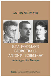 E.TA. Hoffmann - Georg Trakl - Anton P. Tschechow im Spiegel der Medizin