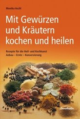 Mit Gewürzen & Kräutern kochen und heilen