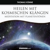 Heilen mit Kosmischen Klängen. Meditation mit Planetentönen, 1 Audio-CD