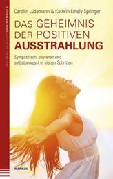 Das Geheimnis der positiven Ausstrahlung