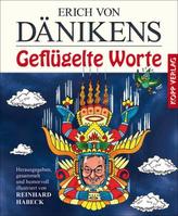 Erich von Dänikens Geflügelte Worte