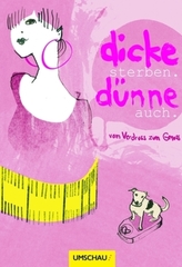 Dicke sterben. Dünne auch