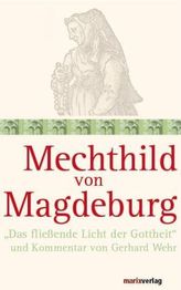 Mechthild von Magdeburg - 'Das fließende Licht der Gottheit'