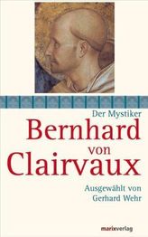 Der Mystiker Bernhard von Clairvaux