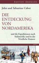 Die Entdeckung von Nordamerika und die Expeditionen nach Südamerika und in das Nördliche Eismeer 1497