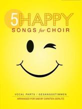 5 Happy Songs For Choir. Vocal Parts/Gesangsstimmen
