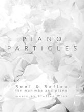 Piano Particles: Reel & Reflex For Marimba and Piano