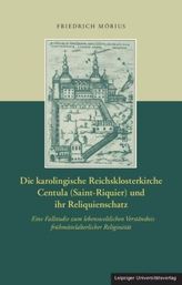 Die karolingische Reichsklosterkirche Centula (Saint-Riquier) und ihr Reliquienschatz