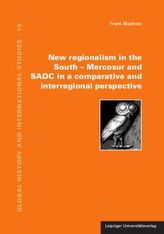 New regionalism in the South Mercosur and SADC in a comparative and interregional perspective