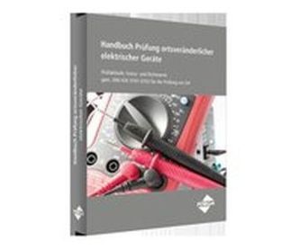 Handbuch Prüfung ortsveränderlicher elektrischer Geräte Handbuch Prüfung ortsveränderlicher elektrischer Geräte