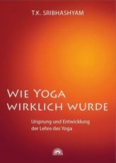 Wie Yoga wirklich wurde