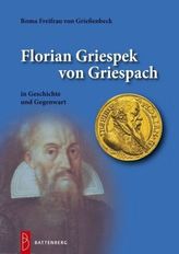 Florian Griespek von Griespach in Geschichte und Gegenwart