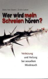 Wer wird mein Schreien hören?