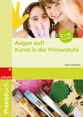 Augen auf! Kunst in der Primarstufe