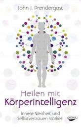 Heilen mit Köperintelligenz