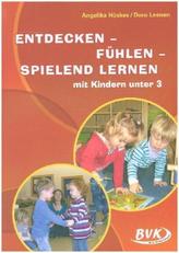 Entdecken - Fühlen - Spielend lernen mit Kindern unter 3